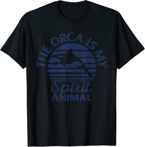 Whales Funny Orcas The Orca Is My Spirit Animal Orca Lovers T-Shirt