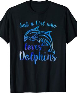 JUST A GIRL WHO LOVES DOLPHINS Beach Ocean Swimming Lover T-Shirt