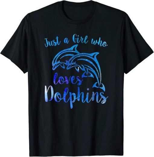 JUST A GIRL WHO LOVES DOLPHINS Beach Ocean Swimming Lover T-Shirt