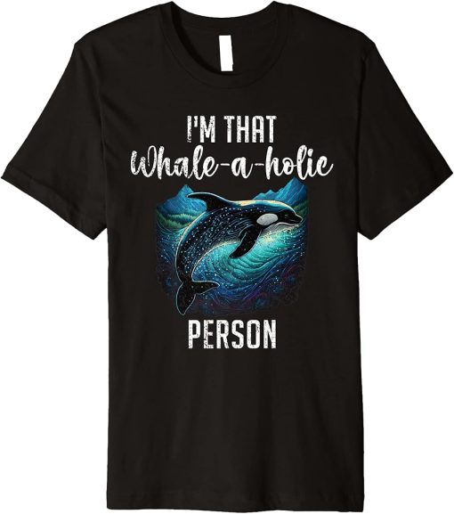 Whales Watch Dolphin Pottwhal Funny Saying Orca Whale Premium T-Shirt