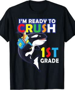 Back To School I"m Ready To Crush 1st Grade Orca Whale Shirt T-Shirt