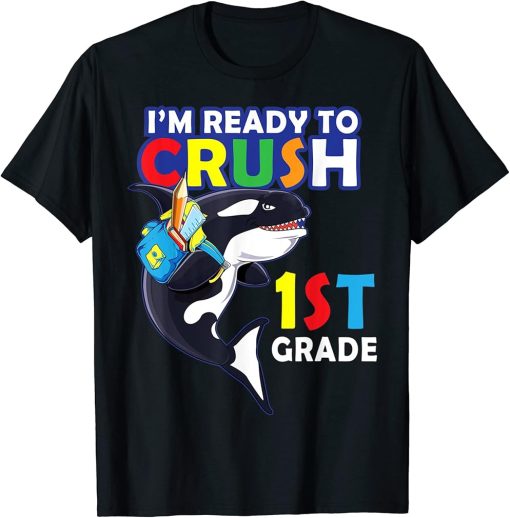 Back To School I"m Ready To Crush 1st Grade Orca Whale Shirt T-Shirt